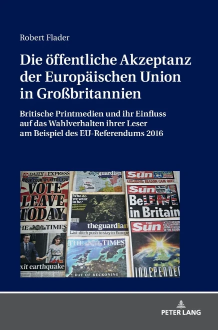 Die öffentliche Akzeptanz der Europäischen Union in Großbritannien: Britische Printmedien und ihr Einfluss auf das Wahlverhalten ihrer Leser am Beispiel des EU-Referendums 2016 (German Edition)