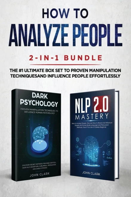 How to Analyze People 2-in-1 Bundle: NLP 2.0 Mastery + Dark Psychology - The #1 Ultimate Box Set to Proven Manipulation Techniques and Influence People Effortlessly