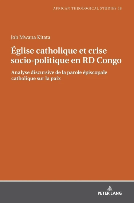 Église catholique et crise socio-politique en RD Congo: Analyse discursive de la parole épiscopale catholique sur la paix (African Theological Studies ... Théologiques Africaines) (French Edition)