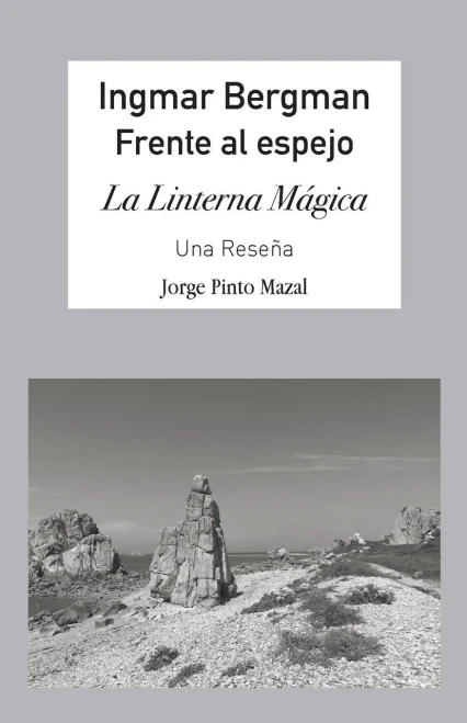 Ingmar Bergman; Frente Al Espejo,: La Linterna Mágica. Una Reseña (Spanish Edition)