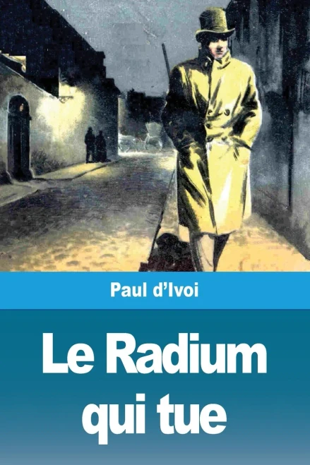 Le Radium qui tue (French Edition)