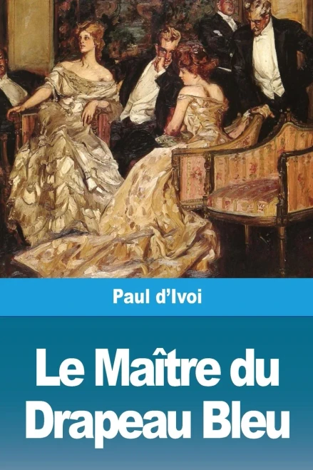 Le Maître du Drapeau Bleu (French Edition)