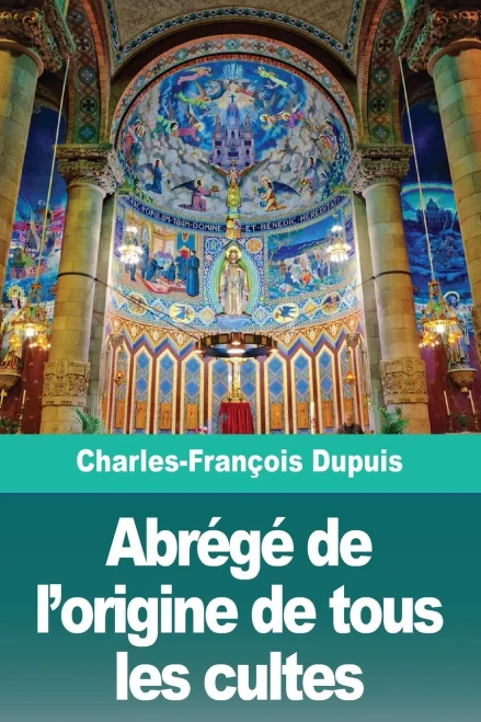Abrégé de l'origine de tous les cultes (French Edition)