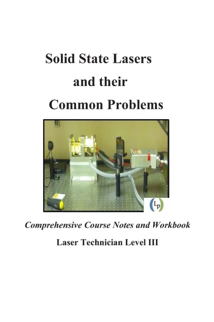 Solid State Lasers And Their Common Problems : Comprehensive Courses Notes And Workbook