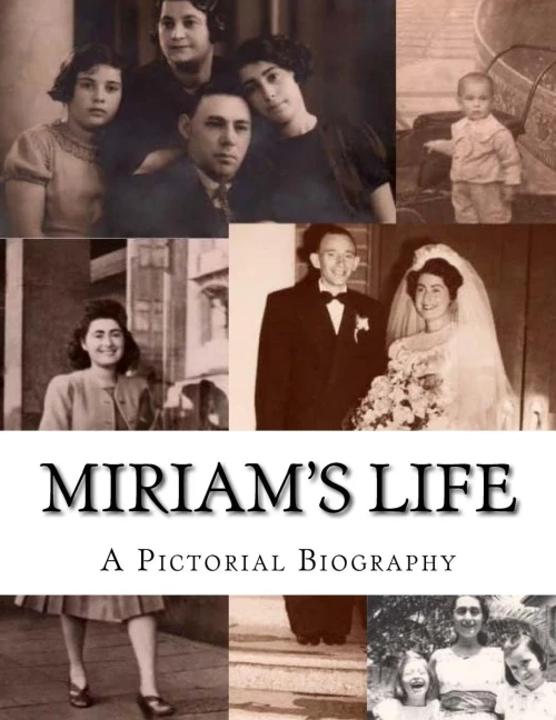 Miriam'S Life : A Pictorial Biography