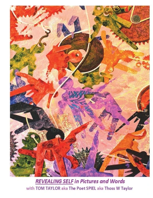 Revealing Self In Pictures And Words : With Tom Taylor Aka The Poet Spiel Aka Thoss W Taylor