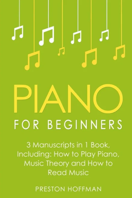 Piano For Beginners : Bundle - The Only 3 Books You Need To Learn Piano Lessons For Beginners, Piano Theory And Piano Sheet Music Today