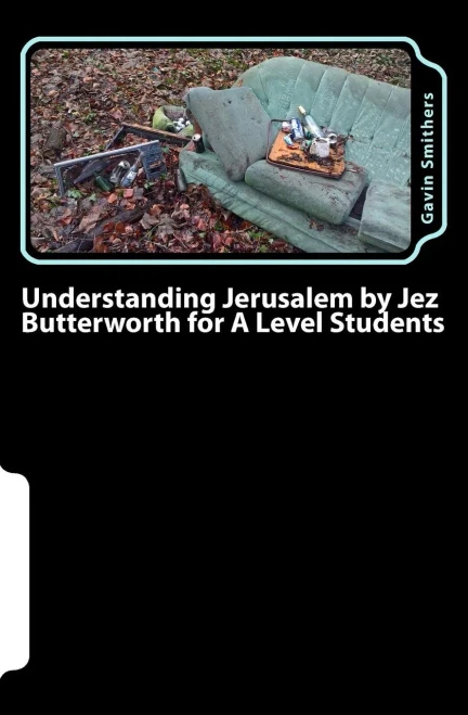 Understanding Jerusalem By Jez Butterworth For A Level Students : Gavin'S Guide To This Modern Play For English Literature And Drama/Theatre Studies Students