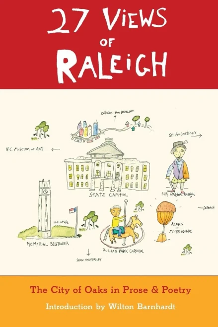 27 Views of Raleigh: The City of Oaks in Prose & Poetry