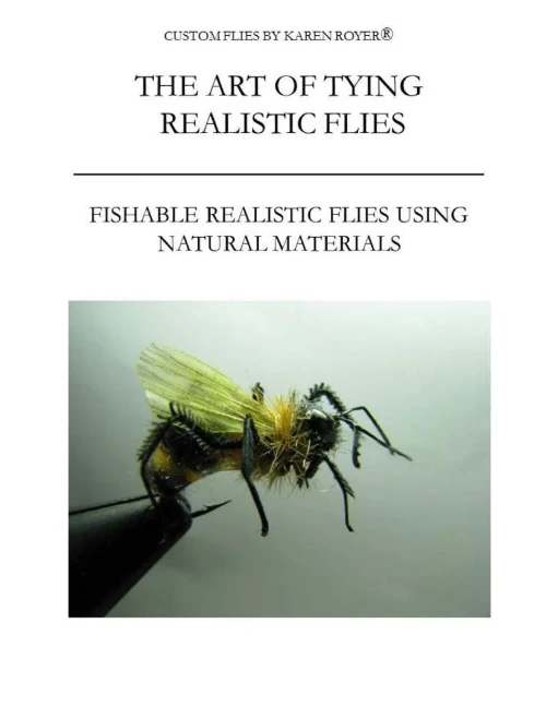 The Art Of Tying Realistic Flies : Custom Flies By Karen Royer