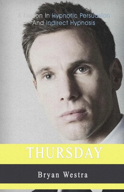 Thursday : A Lesson In Hypnotic Persuasion And Indirect Hypnosis