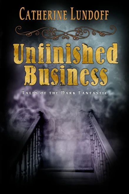 Unfinished Business: Tales of the Dark Fantastic