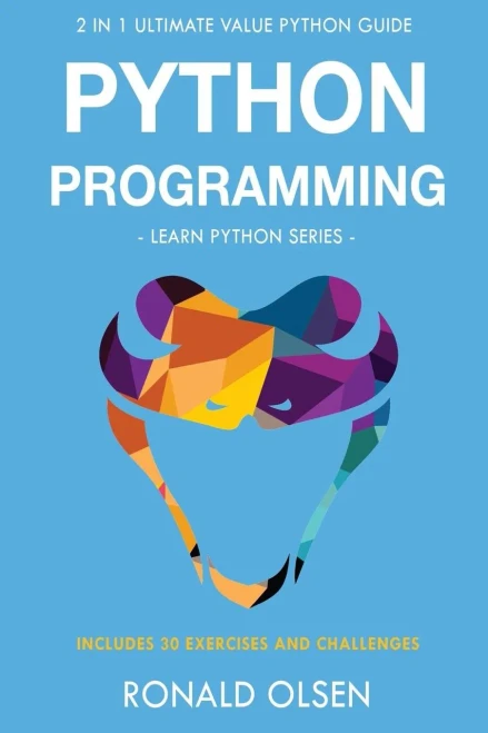 Python Programming : : 2 In 1 Ultimate Value Python Guide (Learn Python Series). 30 Exercises And Challenges Included!