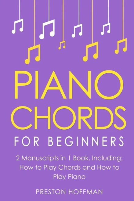 Piano Chords : For Beginners - Bundle - The Only 2 Books You Need To Learn Chords For Piano, Piano Chord Theory And Piano Chord Progressions Today