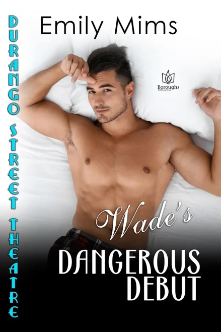 Wade's Dangerous Debut (Durango Street Theatre)