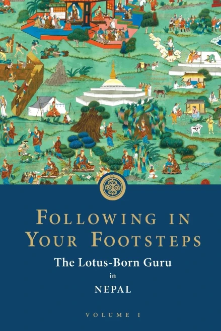 Following in Your Footsteps: The Lotus-Born Guru in Nepal (Following in Your Footsteps, 1)