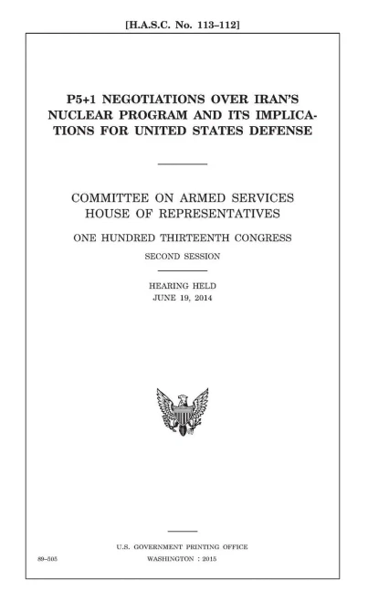 P5+1 Negotiations Over Iran'S Nuclear Program And Its Implications For United States Defense : Committee On Armed Services, House Of Representatives, One Hundred Thirteenth Congress, Second Session, Hearing Held June 19, 2014.