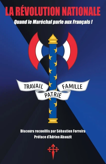 La Révolution nationale: Quand le Maréchal parle aux Français ! (French Edition)
