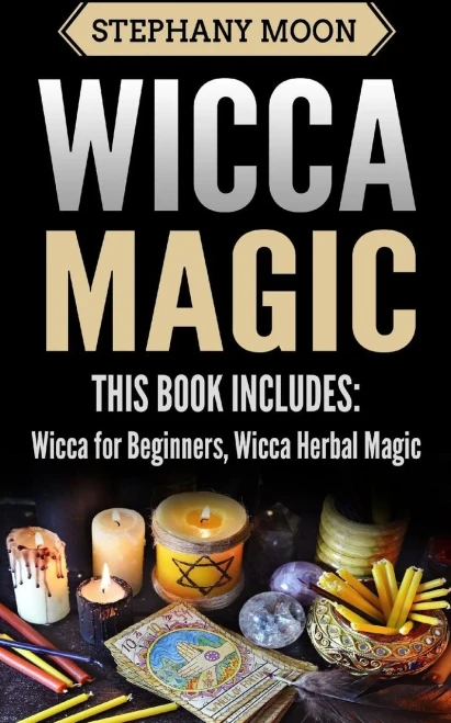 Wicca Magic : 2 Manuscripts - Wicca For Beginners, Wicca Herbal Magic