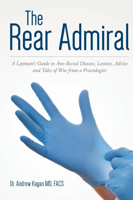The Rear Admiral : A Layman'S Guide To Anorectal Disease, Lessons, Advice, And Tales Of Woe From A Proctologist