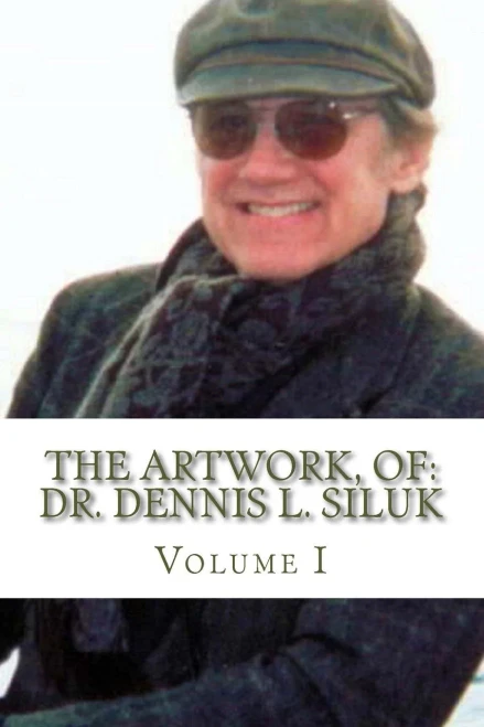 The Artwork Of Dr. Dennis L. Siluk