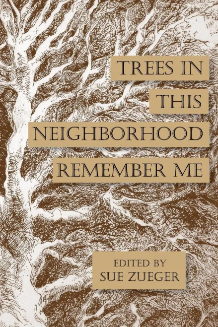 Trees In This Neighborhood Remember Me : The Scurfpea Publishing 2017 Poetry Anthology