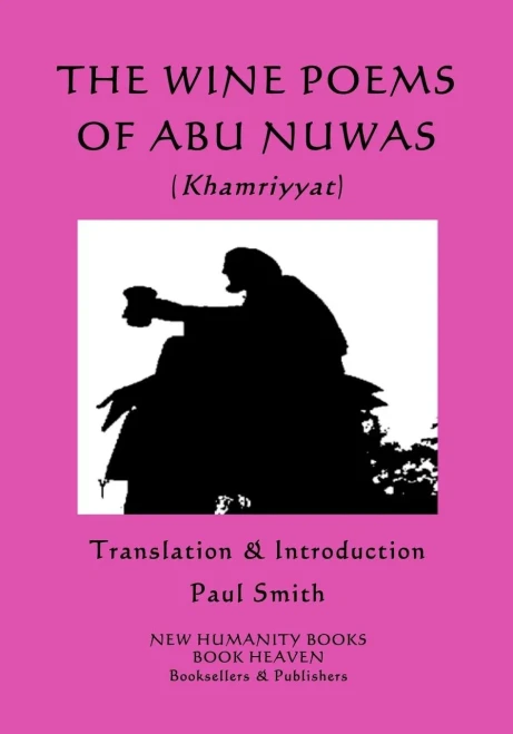 The Wine Poems Of Abu Nuwas (Khamriyyat)