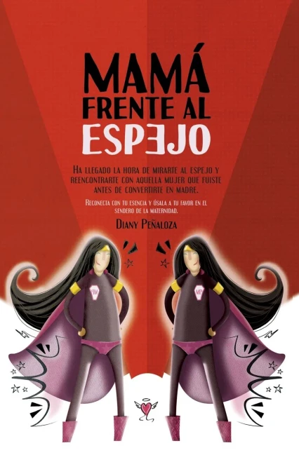 MAMÁ FRENTE AL ESPEJO: Reconecta con tu esencia y úsala a tu favor en el sendero de la maternidad (Spanish Edition)
