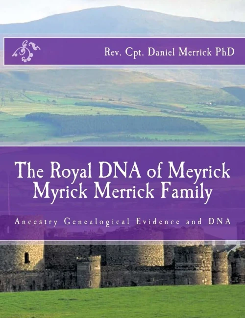 The Royal Dna Of Meyrick Myrick Merrick Family : Ancestry Genealogical Evidence And Dna
