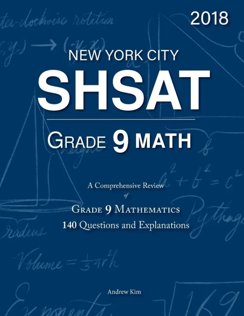 Shsat Grade 9 Math : 9Th Grade Mathematics; 140 Questions And Explanations