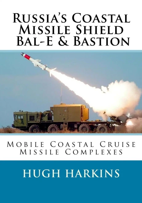 Russia'S Coastal Missile Shield, Bal-E And Bastion : Mobile Coastal Cruise Missile Complexes
