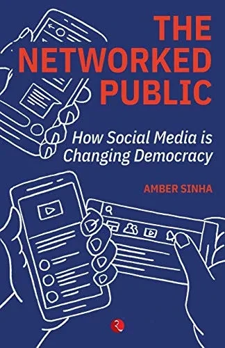 The Networked Public: How Social Media Changed Democracy