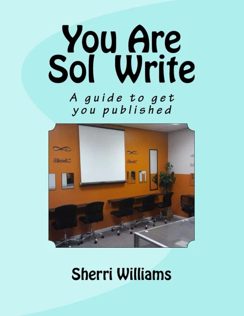 You Are Sol Write : A Guide To Get You Published