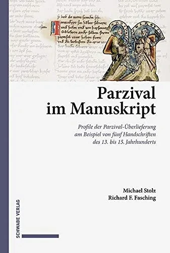 Parzival Im Manuskript: Profile Der Parzival-Uberlieferung Am Beispiel Von Funf Handschriften Des 13. Bis 15. Jahrhunderts (German Edition)