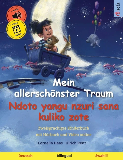 Mein allerschönster Traum - Ndoto yangu nzuri sana kuliko zote (Deutsch - Swahili): Zweisprachiges Kinderbuch, mit Hörbuch zum Herunterladen (Sefa Bilinguale Bilderbücher) (German Edition)