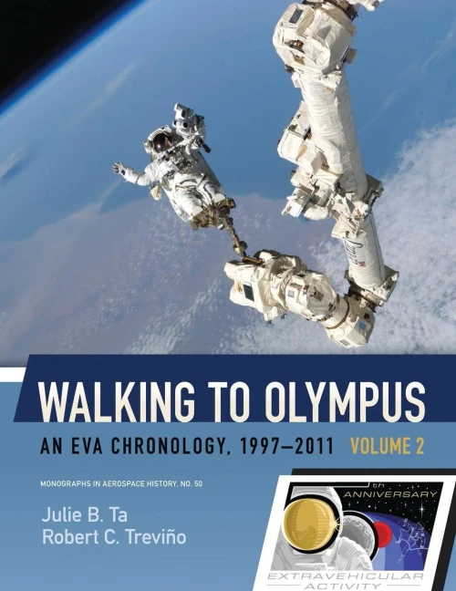 Walking To Olympus : An Eva Chronology, 1997-2011 - Nasa Sp-2016-4550