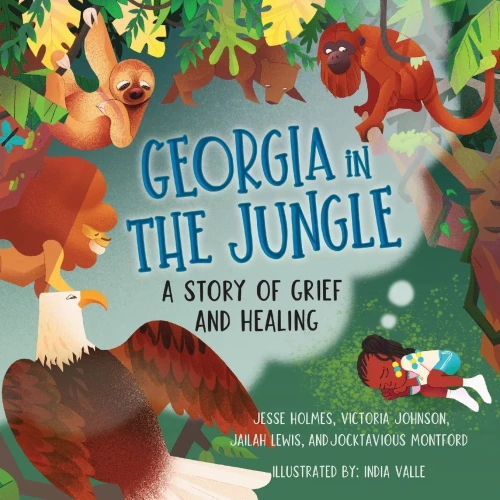 Georgia in the Jungle: A Story of Grief and Healing (Books By Teens)