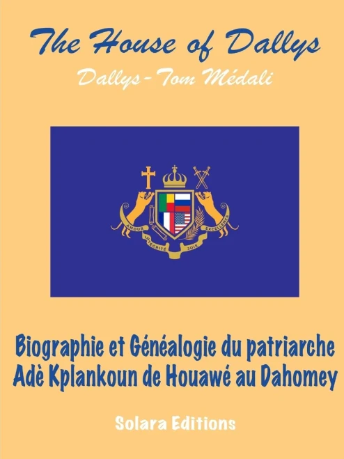 Biographie et Genealogie du Patriarche Ade Kplankoun de Houawe au Dahomey (French Edition)