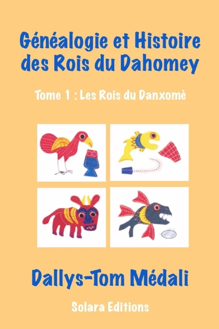 Genealogie et Histoire des Rois du Dahomey - Tome 1 (French Edition)