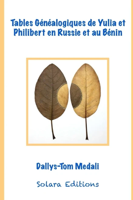 Tables genealogiques de Yulia Sasina et de Philibert Dimigou en Russie et au Benin (French Edition)