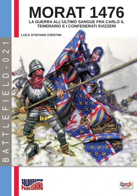 Morat 1476: La guerra all’ultimo sangue fra Carlo il Temerario e i confederati svizzeri (Battlefield) (Italian Edition)