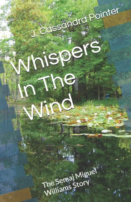 Whispers In The Wind : The Semaj Miguel Williams Story