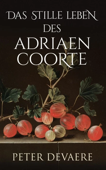 Das stille Leben des Adriaen Coorte (German Edition)