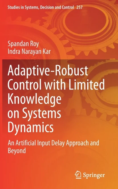 Adaptive-Robust Control with Limited Knowledge on Systems Dynamics: An Artificial Input Delay Approach and Beyond (Studies in Systems, Decision and Control, 257)