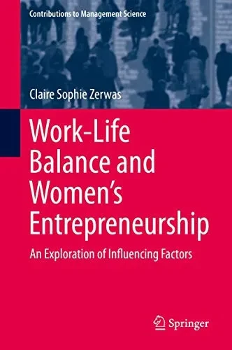 Work-Life Balance and Women's Entrepreneurship: An Exploration of Influencing Factors (Contributions to Management Science)