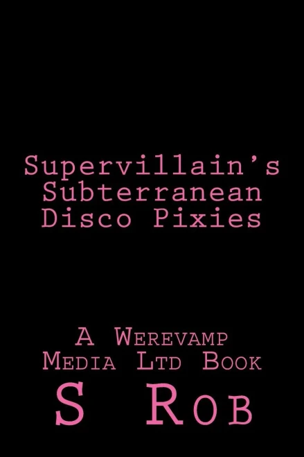 Supervillain'S Subterranean Disco Pixies