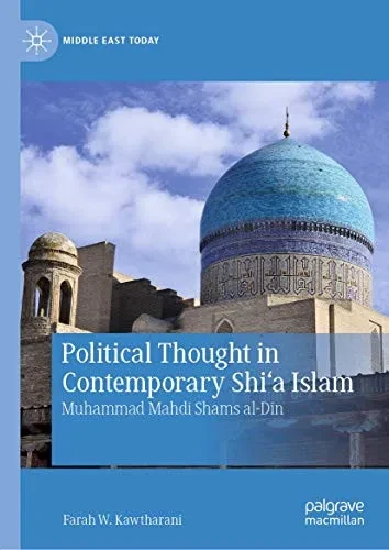 Political Thought in Contemporary Shi‘a Islam: Muhammad Mahdi Shams al-Din (Middle East Today)