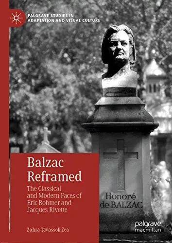 Balzac Reframed: The Classical and Modern Faces of Éric Rohmer and Jacques Rivette (Palgrave Studies in Adaptation and Visual Culture)