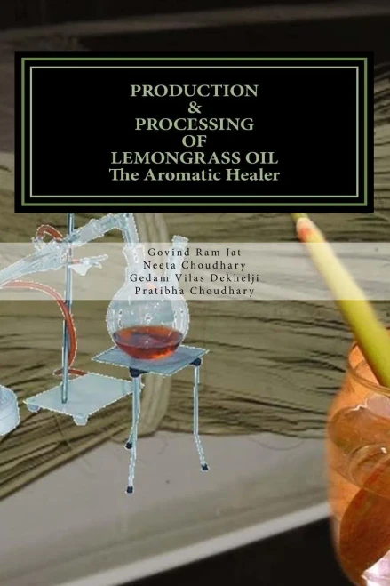 Production & Processing Of Lemongrass Oil-The Aromatic Healer