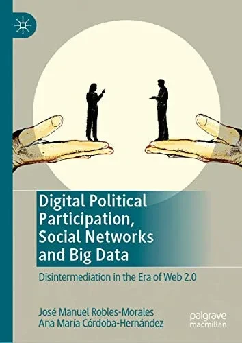 Digital Political Participation, Social Networks and Big Data: Disintermediation in the Era of Web 2.0